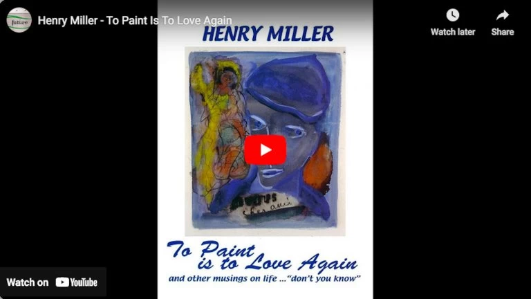 Henry Miller - To Paint Is To Love Again